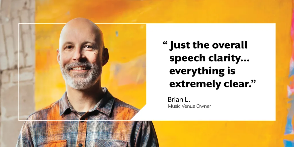 Brian L, a music venue owner and hearing aid wearer, comments about the high-quality of speech clarity with new Edge AI hearing aids